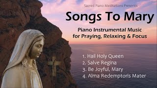 Songs to Mary  30 Minutes of Catholic Piano Instrumental Music for Praying Relaxing and Focus [upl. by Swigart]