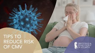 Tips to Reduce Risk of Cytomegalovirus CMV  ObGyn of Atlanta [upl. by Asiruam]