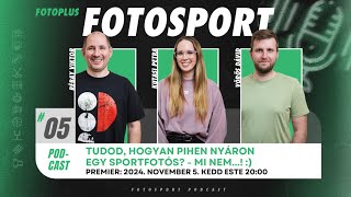 05 FotoSport Podcast  Tudod hogyan pihen nyáron egy sportfotós Mi nem [upl. by Eisyak]