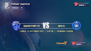 DAGON PORT FC Vs ISPE FC WEEK11 [upl. by Claudell873]