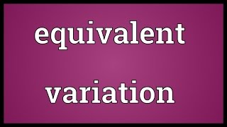 Equivalent variation Meaning [upl. by Phaedra]