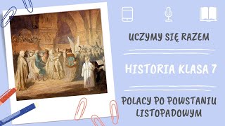 Historia klasa 7 Polacy po powstaniu listopadowym Uczymy się razem [upl. by Anekam201]