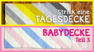 Tagesdecke  Babydecke stricken Teil 3 [upl. by Afra72]