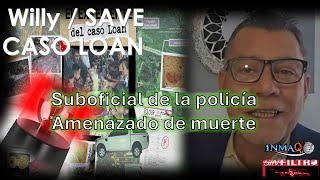 CASO LOAN Suboficial de la policía Amenazado de muerte [upl. by Uriah239]