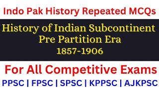 History of Indian Subcontinent 1857 to 1906 All Important events  IndoPak History Imp MCQs [upl. by Milty]