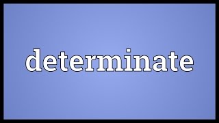 Determinate Meaning [upl. by Doughman309]