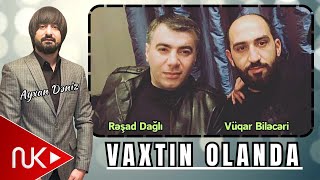 Resad Dagli ft Vuqar Bileceri  Vaxtin Olanda 2024 Remix  Ayxan Deniz [upl. by Arraeis7]