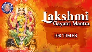 Sri Lakshmi Gayatri Mantra 108 Times  Powerful Mantra For Wealth amp Luxuries लक्ष्मी गायत्री मंत्र [upl. by Llered]