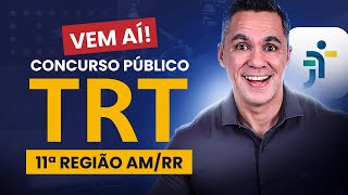 Vem aí Concurso Público TRT 11  AMAZONAS e RORAIMA [upl. by Gae319]