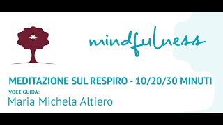 Mindfulness pratica sul respiro durata 10 20 o 30 minuti a scelta [upl. by Zebadiah168]