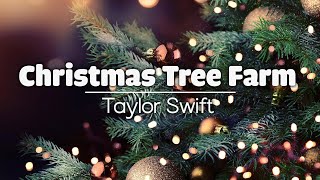 Christmas Tree Farm  Taylor Swift [upl. by Akamahs]