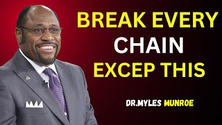 BREAK EVERY CHAIN EXCEPT THISUNLEASH YOUR TRUE POTENTIAL WITH DR MYLES MUNROE [upl. by Sheffy]