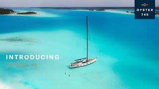 Introducing the Oyster 745  Oyster Yachts [upl. by Persse]