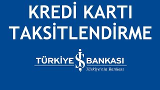 İş Bankası Kredi Kartı Taksitlendirme Nasıl Yapılır [upl. by Jerz]