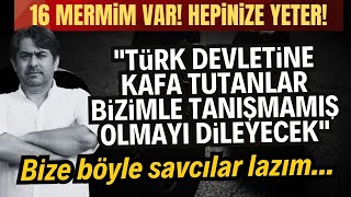 16 MERMİM VAR HEPİNİZE YETER Bize böyle savcılar lazım [upl. by Elman610]