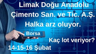 Limak Doğu Anadolu Çimento San ve Tic AŞ Halka arz oluyor 141516 Şubat  kaç lot veriyor [upl. by Salmon]