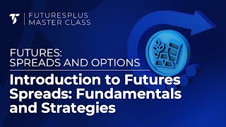 Introduction to Futures Spreads Fundamentals and Strategies [upl. by Nelubez]