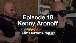 The Sound Horizons Podcast Episode 18 – KENNY ARONOFF [upl. by Ainez561]