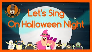 Lets Sing On Halloween Night  Halloween Song for Kids  The Singing Walrus [upl. by Kinata]