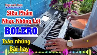 Siêu Phẩm Nhạc Không Lời Bolero  Tuyển Chọn Toàn Những Bài Hay  Organ Anh Quân Chơi Đàn Cực Chất [upl. by Howarth]