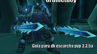 World of warcraft guía para dk pvp escarcha 335a [upl. by Koser]