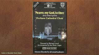 “Nearer my God to thee” Durham Cathedral 1985 Richard Lloyd [upl. by Enelav]