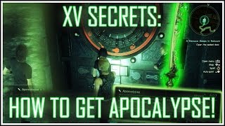 FFXV Secrets How To Get Apocalypse Best Greatsword In The Game [upl. by Selwyn493]