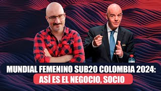 Mundial Femenino Sub20 Colombia 2024 así es el negocio socio [upl. by Ivatts]