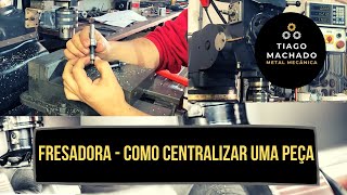 FRESADORA  COMO CENTRALIZAR UMA PEÇA [upl. by Lucina]