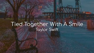 Tied Together With A Smile  Taylor Swift lyrics [upl. by Minni]