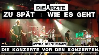 Die Ärzte  Zu spät  Wie es geht 14082024 Berlin Astra Kulturhaus [upl. by Ormond]