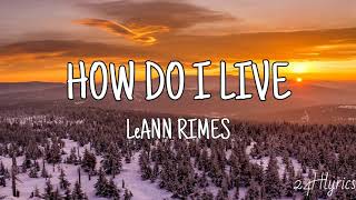 How Do I live  LeAnn Rimes Lyrics [upl. by Airekat]