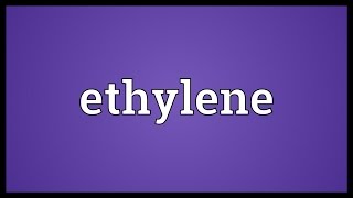 Ethylene Meaning [upl. by Ellsworth41]