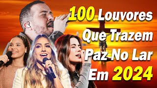 100 MUSICAS GOSPEL MAIS TOCADAS EM 2024LOUVORES DE ADORAÇÃOIsaías SaadGabriela Rocha Fernandinho [upl. by Adrahs]