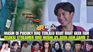 MASIH DI PUCUK RRQ TERLALU KUAT BUAT GEEK FAM REAKSI STREAMER RRQ HOSHI VS GEEK FAM GAME 2 [upl. by Aziza]