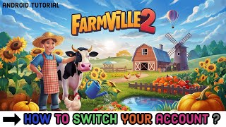 How to Switch Your Account on the Farmville 2 Game 2024 [upl. by Sherar]