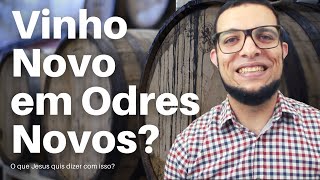 quotVINHO NOVO EM ODRES NOVOSquot O QUE ISSO SIGNIFICA LUCAS 53339  João Claudio Rufino [upl. by Airekal]