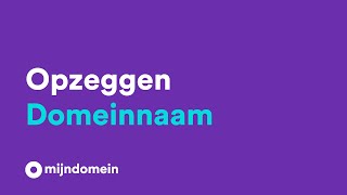 Domeinnaam opzeggen  Mijndomein [upl. by Eerazed]