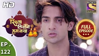 Rishta Likhenge Hum Naya  Ep 122  Full Episode  25th April 2018 [upl. by Anua]