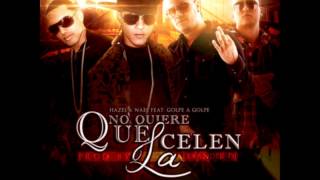 No Quiere Que La Celen  Hazel Y Nael Ft Golpe A Golpe Reggaeton 2013 [upl. by O'Connor]