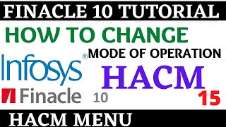 Finacle 10 Tutorial  HACM  how to change mode of operation  Learn and gain [upl. by Bethany]