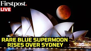 LIVE First Blue Supermoon of 2024 Rises Above Sydney Opera House [upl. by Neruat]