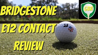 Bridgestone E12 Contact Golf Ball Review [upl. by Lincoln]