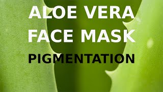 Aloe Vera Face Mask for Pigmented Skin [upl. by Ordnasela642]