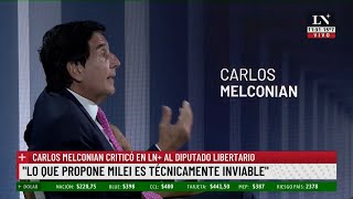 Carlos Melconian quotLo que propone Milei es técnicamente inviablequot [upl. by Yesllek]