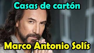 Marco Antonio Solis  Casas de carton  LETRA bella romantica [upl. by Emawk]