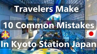 10 Common Mistakes that Travelers Should Avoid In Kyoto Station Japan [upl. by Favin964]