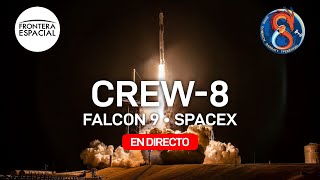 🔴 Misión tripulada CREW8 de la NASA y SpaceX cohete Falcon 9 • Directo en español [upl. by Baun]