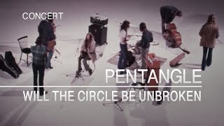 Pentangle  Will The Circle Be Unbroken Captured Live 1972 [upl. by Pete]