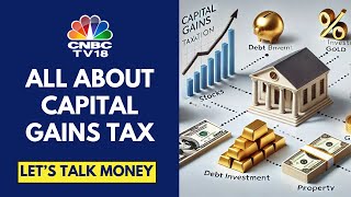 Capital Gains Tax Understanding The Impact Of The New Tax Regime On Investments  CNBC TV18 [upl. by Schweiker476]